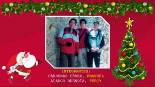 INTEGRANTES:
CÁRDENAS PÉREZ, EMANUEL
APARCO BUENDÍA, PERCY
 