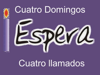 Cuatro Domingos
Cuatro llamados
 