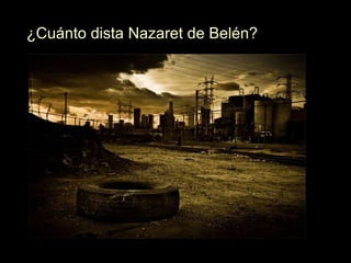 ¿Cuánto dista Nazaret de Belén? 