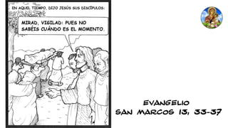 EVANGELIO
SAN MARCOS 13, 33-37