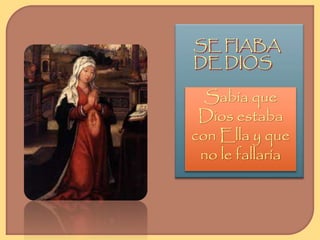 SE FIABA 
DE DIOS 
Sabía que 
Dios estaba 
con Ella y que 
no le fallaría 
 