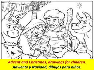 Advent and Christmas, drawings for children.
Adviento y Navidad, dibujos para niños.
 