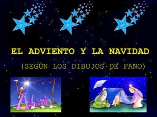 EL ADVIENTO Y LA NAVIDAD
(SEGÚN LOS DIBUJOS DE FANO)
 