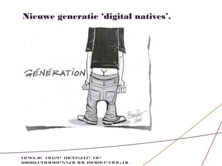 Nieuwe generatie ‘digital natives’.




Bekijk onze website op
www.pondressocialmarketing.nl
 
