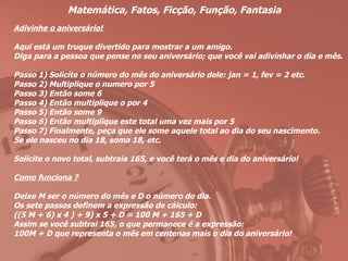 Matemática, Fatos, Ficção, Função, Fantasia  ,[object Object],[object Object],[object Object],[object Object],[object Object],[object Object],[object Object],[object Object],[object Object],[object Object],[object Object],[object Object],[object Object],[object Object],[object Object],[object Object],[object Object],[object Object]