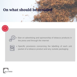 On what should be avoided
Ban on advertising and sponsorship of tobacco products in
the press and through the internet
Spe...