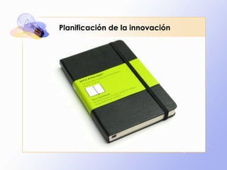 Planificación de la innovación
 