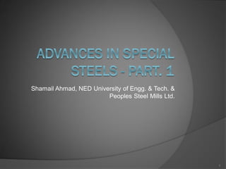 Shamail Ahmad, NED University of Engg. & Tech. &
Peoples Steel Mills Ltd.
1
 