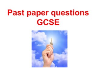 Past paper questions GCSE 