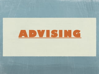 ADVISING
 