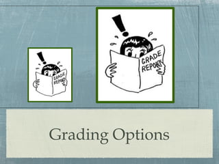 Grading Options
 