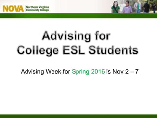 Advising Week for Spring 2016 is Nov 2 – 7
 