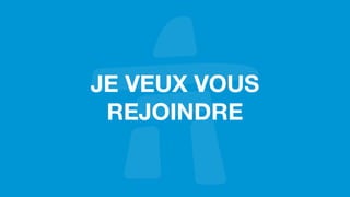 JE VEUX VOUS
REJOINDRE
 