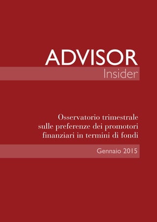 Insider
Gennaio 2015
Osservatorio trimestrale
sulle preferenze dei promotori
finanziari in termini di fondi
 