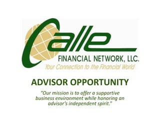 ADVISOR OPPORTUNITY
  “Our mission is to offer a supportive
business environment while honoring an
     advisor’s independent spirit.”
 