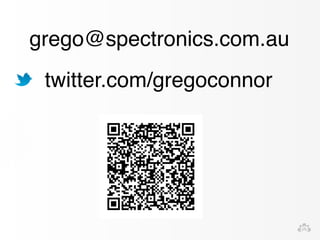 grego@spectronics.com.au 
twitter.com/gregoconnor 
