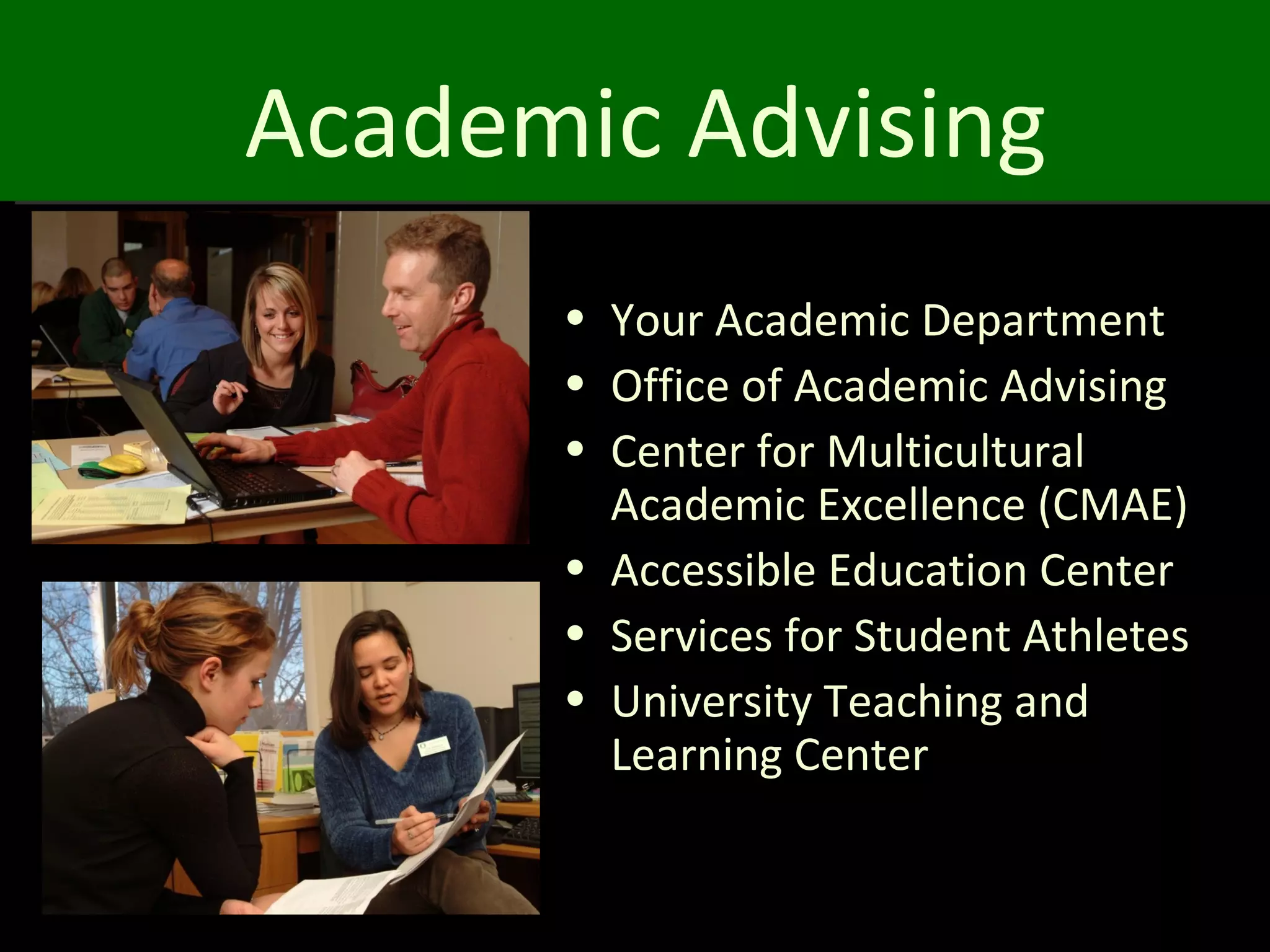 Academic Advising
      • Your Academic Department
      • Office of Academic Advising
      • Center for Multicultural
        Academic Excellence (CMAE)
      • Accessible Education Center
      • Services for Student Athletes
      • University Teaching and
        Learning Center
 