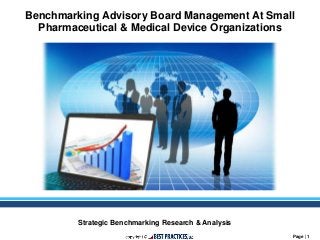 Page | 1
Strategic Benchmarking Research & Analysis
Benchmarking Advisory Board Management At Small
Pharmaceutical & Medical Device Organizations
 
