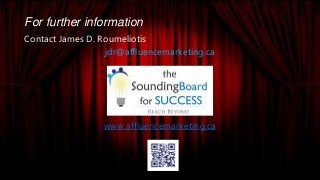 For further information
Contact James D. Roumeliotis
jdr@affluencemarketing.ca
www.affluencemarketing.ca
 