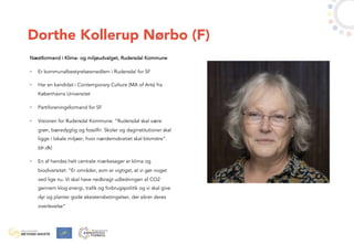 Dorthe Kollerup Nørbo (F)
Næstformand i Klima- og miljøudvalget, Rudersdal Kommune
• Er kommunalbestyrelsesmedlem i Ruders...