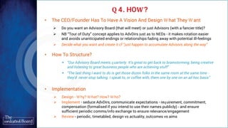 Q 4. HOW?
• The CEO/Founder Has To Have A Vision And Design W hat They W ant
 Do you want an Advisory Board (that will me...