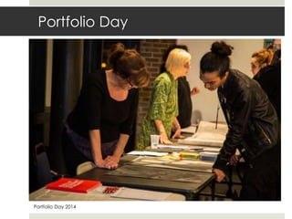 Portfolio Day
Portfolio Day 2014