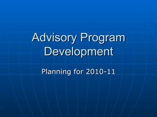 Advisory Program Development Planning for 2010-11 