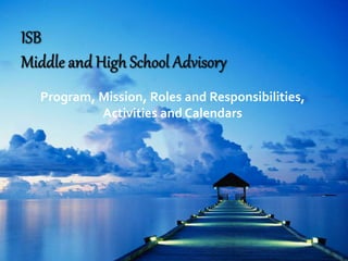 Program, Mission, Roles and Responsibilities,
Activities and Calendars
 