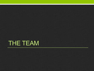 THE TEAM
 