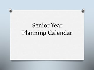 Senior Year 
Planning Calendar 
 