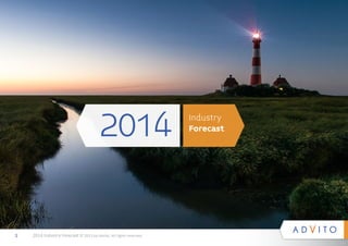 1 2014 Industry Forecast © 2013 by Advito. All rights reserved. 
Industry 
2014 Forecast 
 