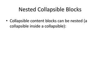 Nested Collapsible Blocks 
•Collapsible content blocks can be nested (a collapsible inside a collapsible):  