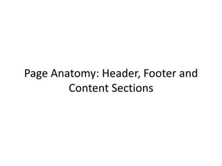 Page Anatomy: Header, Footer and Content Sections  