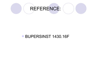 REFERENCE: BUPERSINST 1430.16F 