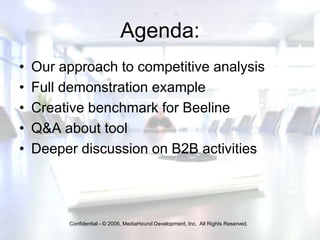 Agenda:<br />Our approach to competitive analysis<br />Full demonstration example<br />Creative benchmark for Beeline<br /...