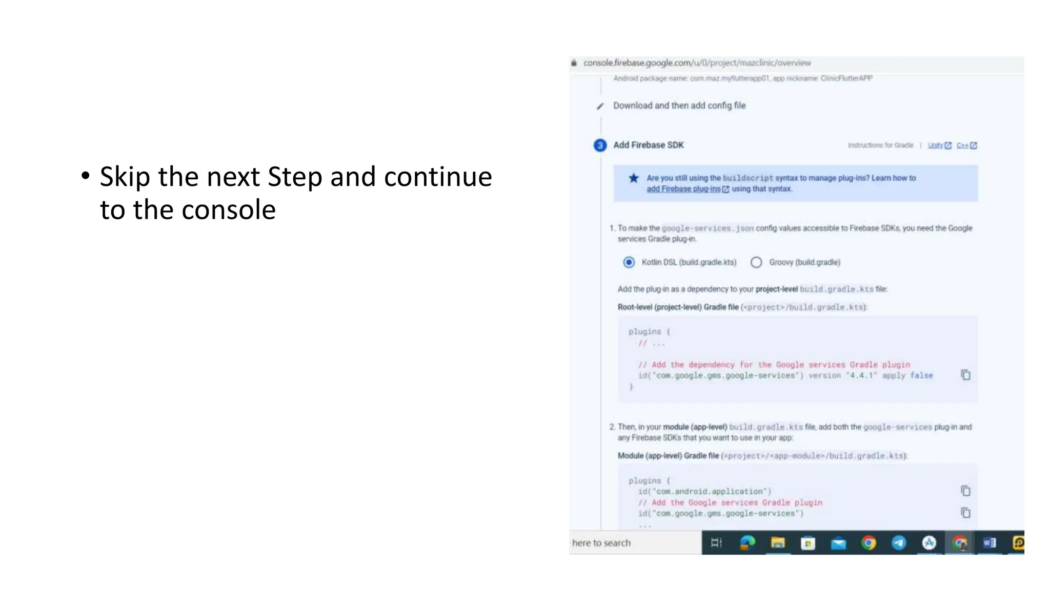 • Skip the next Step and continue
to the console
 