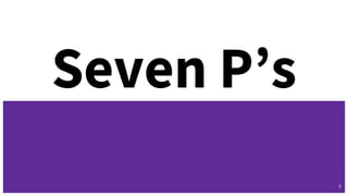 Seven P’s
5
 