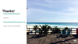 Thanks!
david.stokes@oracle.com
@Stoker
https://elephantdolphin.blogspot.co.uk/
https://joind.in/talk/688b0
52
 