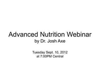 Advanced
Nutrition
    with
Dr. Josh Axe
 
