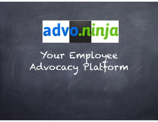 Your Employee
Advocacy Platform
 