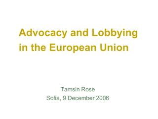 Advocacy and Lobbying in the European Union ,[object Object],[object Object]