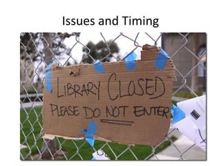 Issues and Timing
