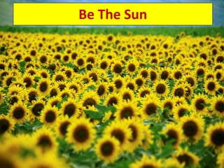 Be The Sun