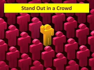Stand Out in a Crowd