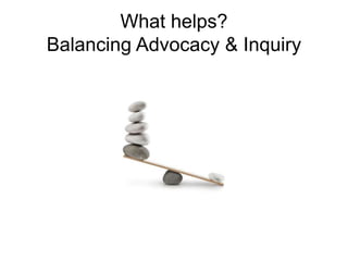 Advocacy-vs-Inquiry-2015.pptx