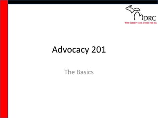 Advocacy 201 The Basics 