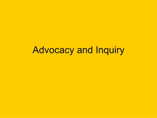 Advocacy and Inquiry 