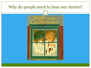 Why do we need to share our stories?
 The present situation for teachers in many schools in






many places – what ...