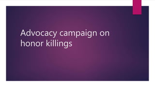 Advocacy campaign on
honor killings
 