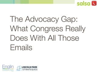 The Advocacy Gap:
What Congress Really
Does With All Those
Emails
 